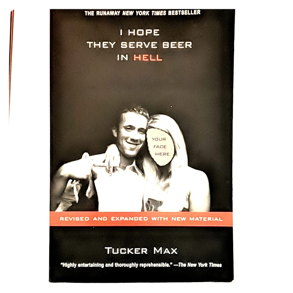 I Hope They Serve Beer In Hell by Tucker Max